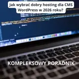 Jak wybrać dobry hosting dla CMS WordPress w 2026 roku?