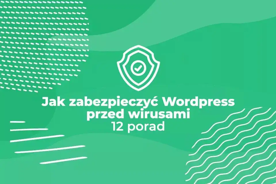 Zdjęcie Jak skutecznie zabezpieczyć WordPress przed hakerami i utratą danych